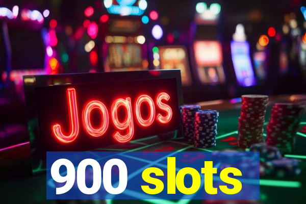 900 slots